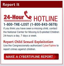Report Child Sexual Exploitation Hotline 1-800-843-5678